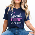 I Speak Fluent Sarcasm - Unisex T-Shirt