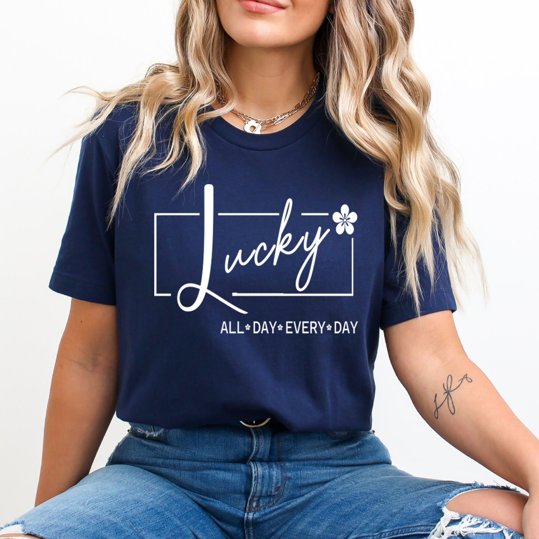 Lucky All Day Every Day - Unisex T-Shirt