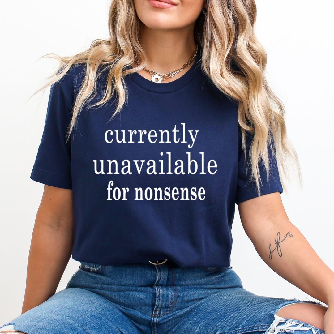 Currently Unavailable for Nonsense - Unisex T-Shirt