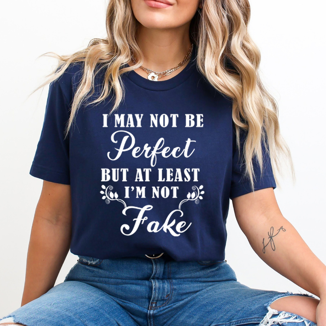 At least I'm Not Fake - Unisex T-Shirt