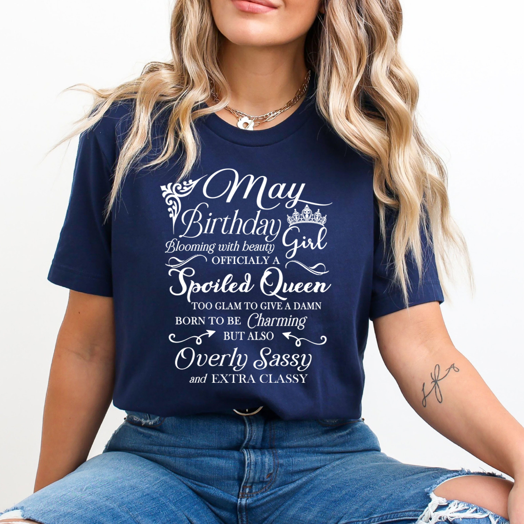 May Birthday Girl Officially a Spoiled Queen, born to be Charming - Unisex T-Shirt