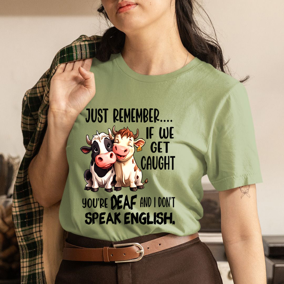 You're DEAF And I don't speak English. T-Shirt