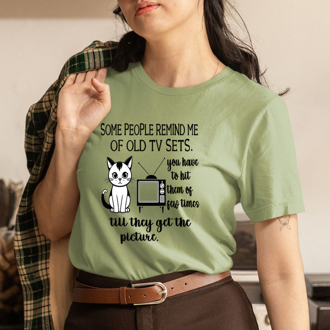 Some People Remind me of Old Tv Sets - Unisex T-Shirt