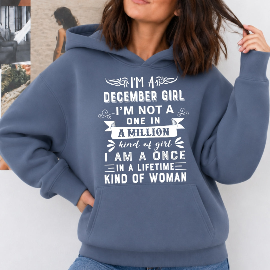 I'm December Girl ( Once In A Lifetime) Available in Tshirt, Sweatshirt and Hoodie.