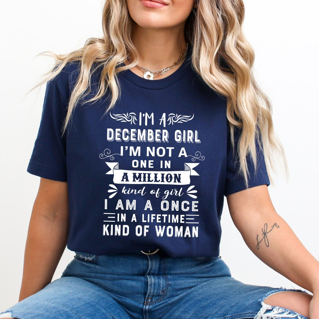 I'm December Girl ( Once In A Lifetime) Available in Tshirt, Sweatshirt and Hoodie.