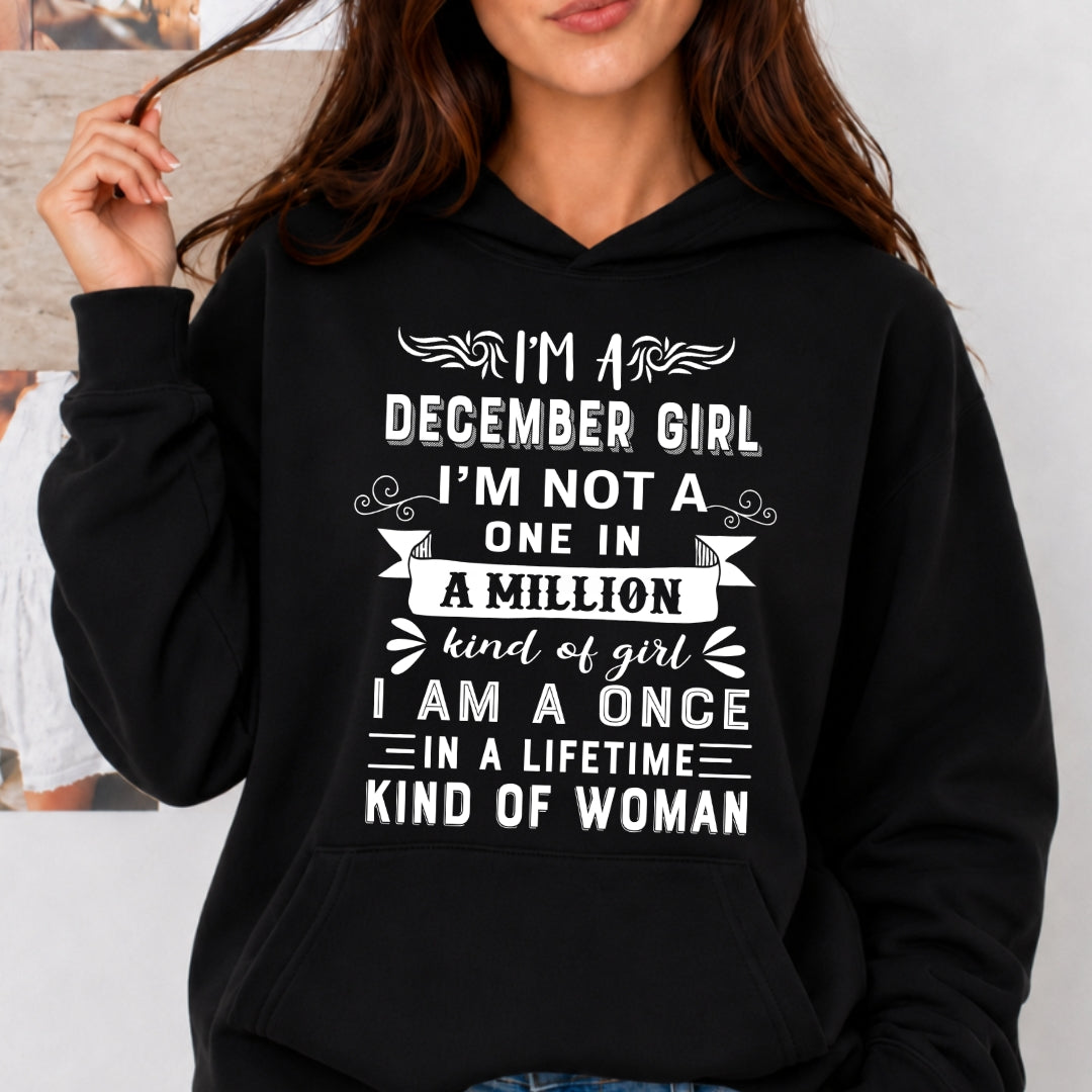 I'm December Girl ( Once In A Lifetime) Available in Tshirt, Sweatshirt and Hoodie.