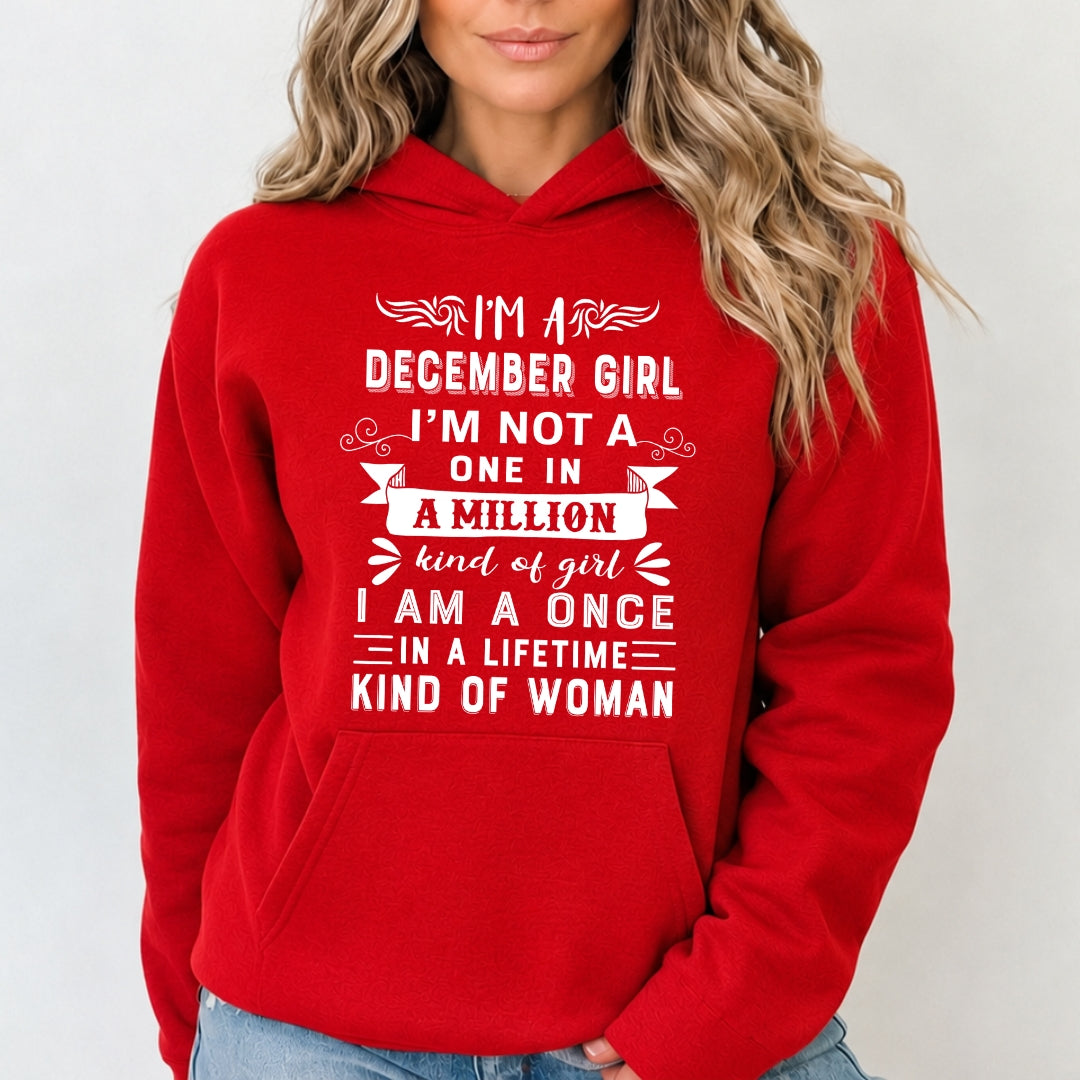 I'm December Girl ( Once In A Lifetime) Available in Tshirt, Sweatshirt and Hoodie.