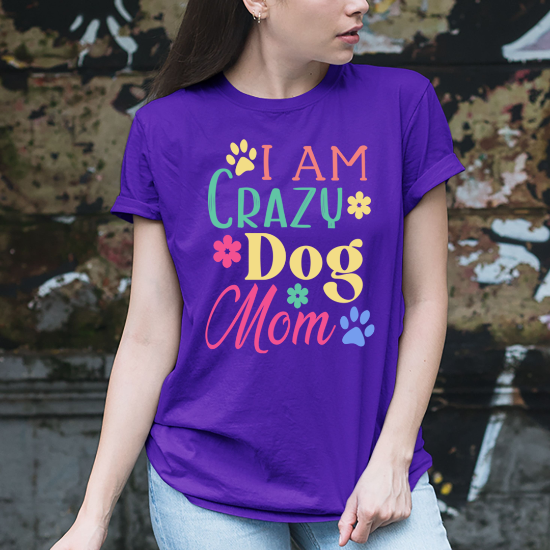 I'm Crazy Dog Mom - Unisex T-Shirt