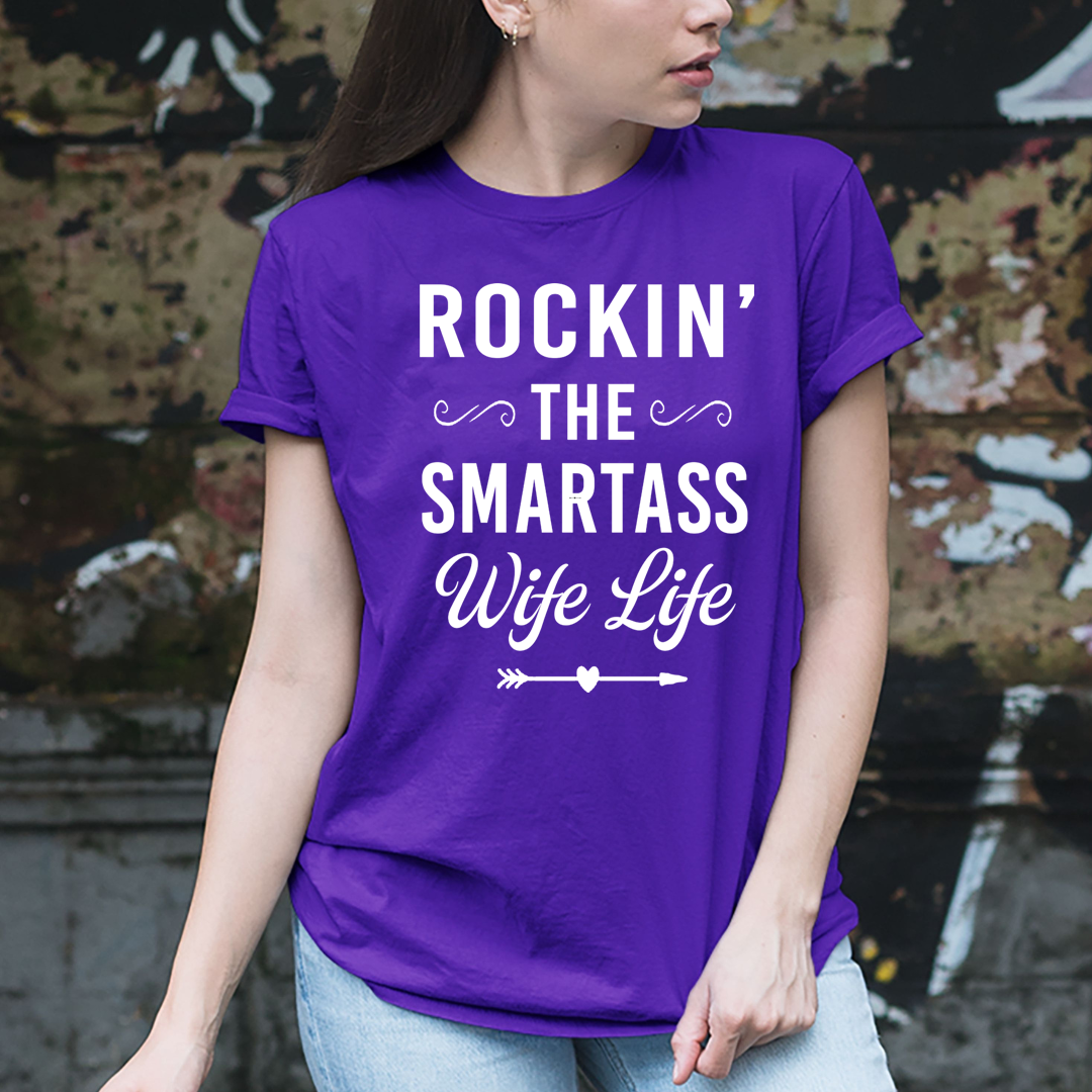 Rockin' the Smartass Wife Life - Unisex T-Shirt