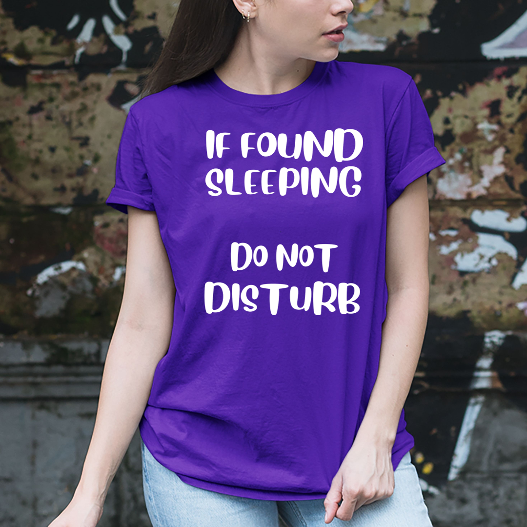 If Found Sleeping Do Not Disturb - Unisex T-Shirt