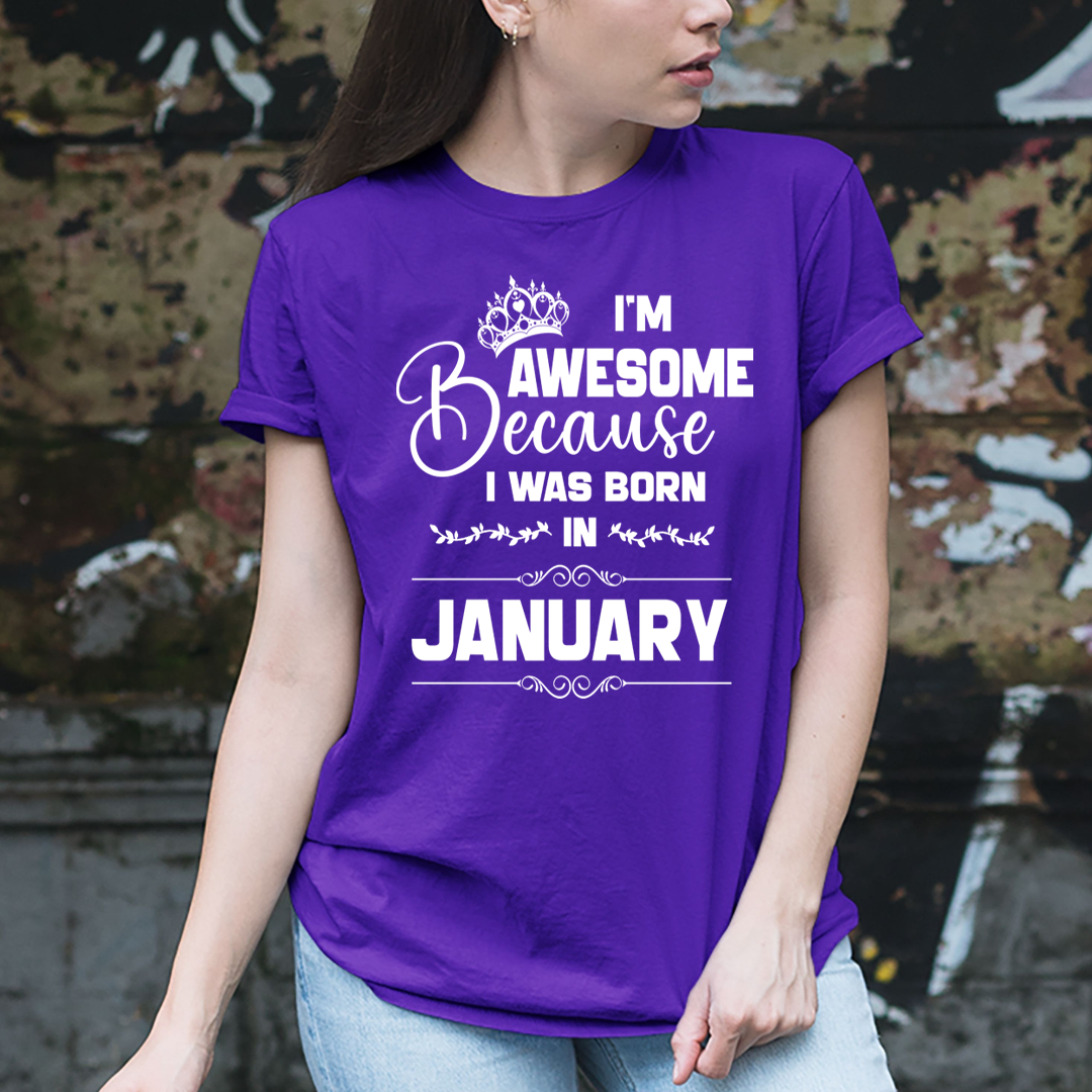 I'm Awesome because I was Born in January - Unisex T-Shirt