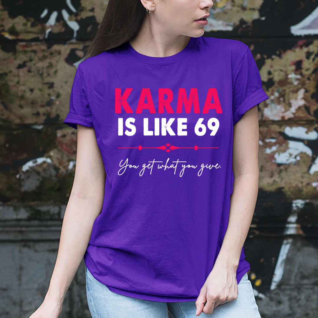 Karma Is Like 69 - Unisex T-Shirt