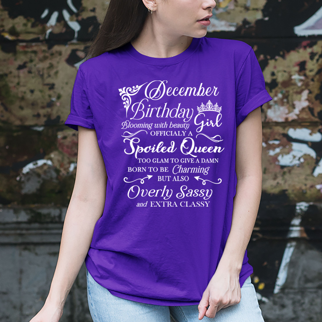 December Birthday Girl Officially a Spoiled Queen, born to be Charming - Unisex T-Shirt