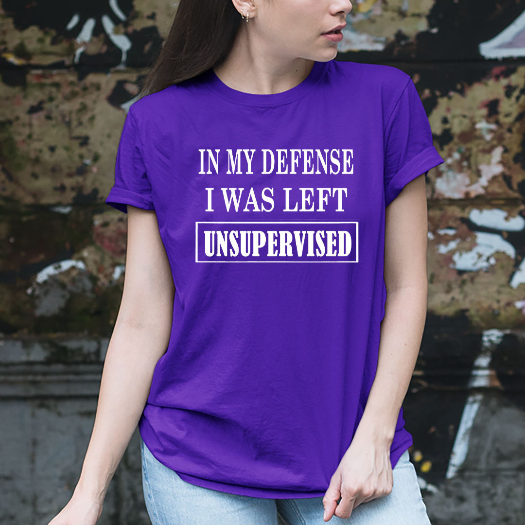 I Was Left Unsupervised - Unisex T-Shirt