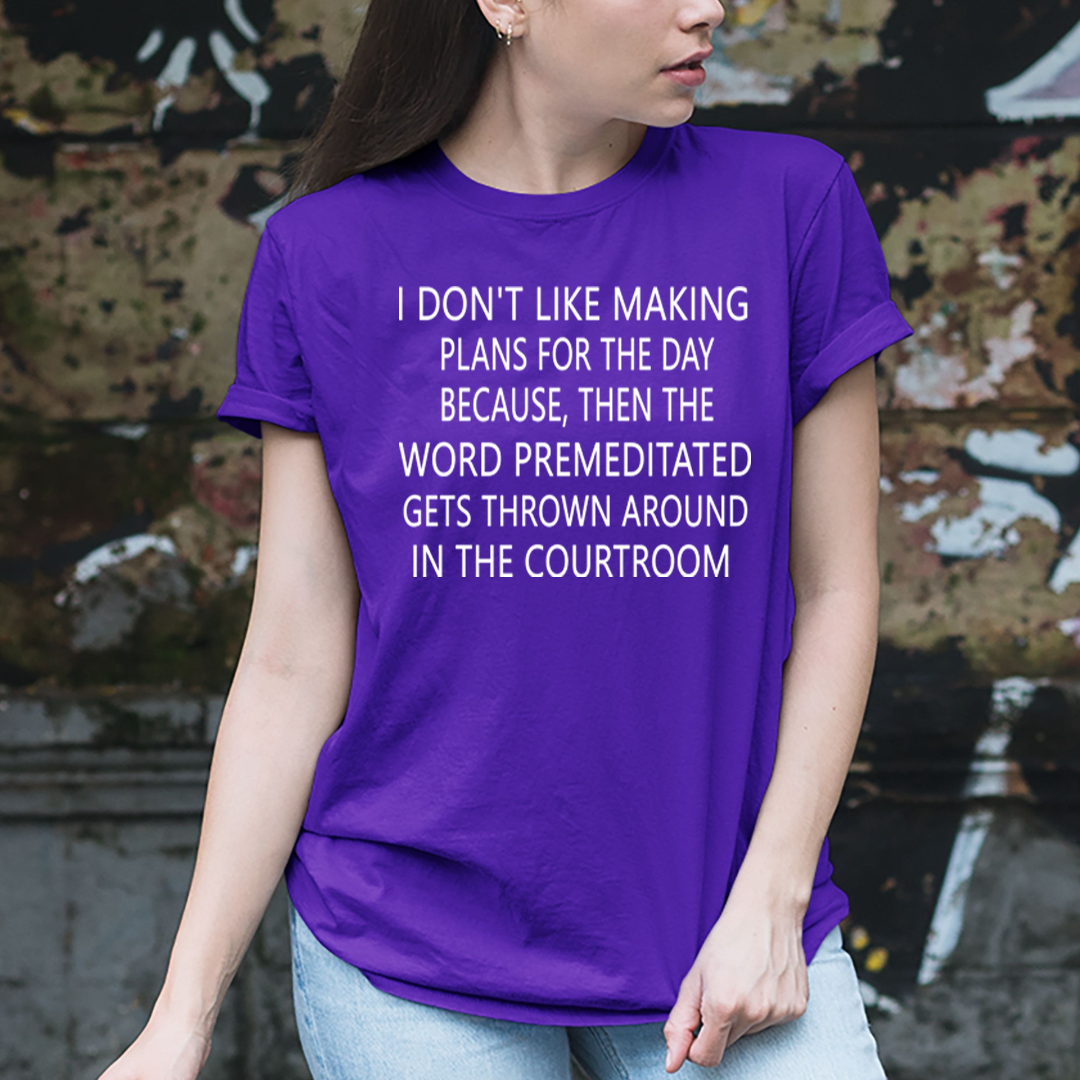 I Don't Like Making Plans for the Day - Unisex T-Shirt