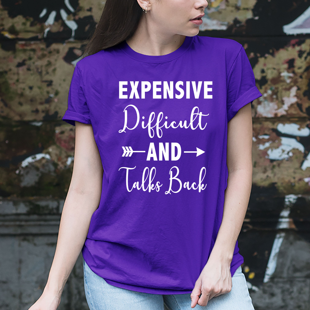 Expensive Difficult And Talks back - Unisex T-Shirt