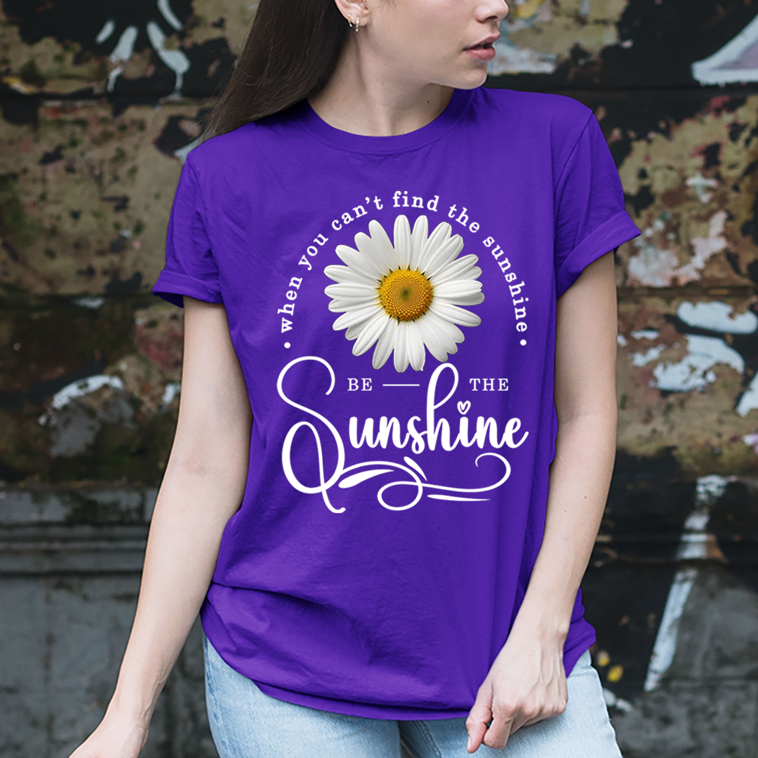 When You Can't Find The Sunshine  Be The Sunshine - Unisex T-Shirt