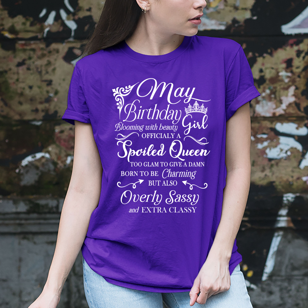 May Birthday Girl Officially a Spoiled Queen, born to be Charming - Unisex T-Shirt