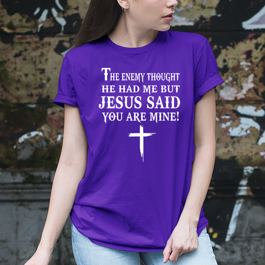 Jesus Said You Are Mine - Unisex T-Shirt