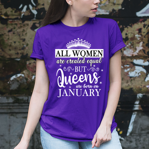 All Women Are Created Equal But Queens are Born On January - Unisex T-Shirt