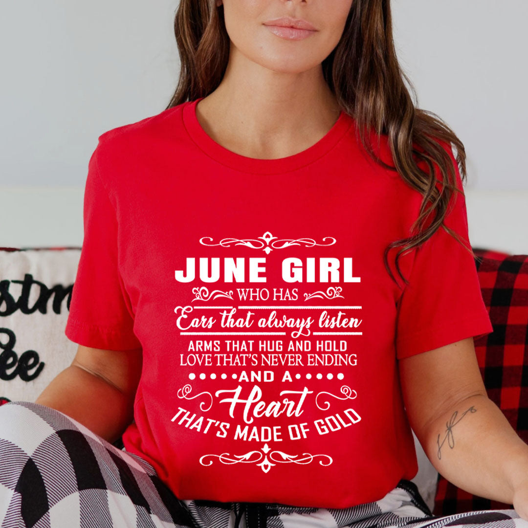 June Girl Who Has Heart That's Made Of Gold  - Unisex T-Shirt