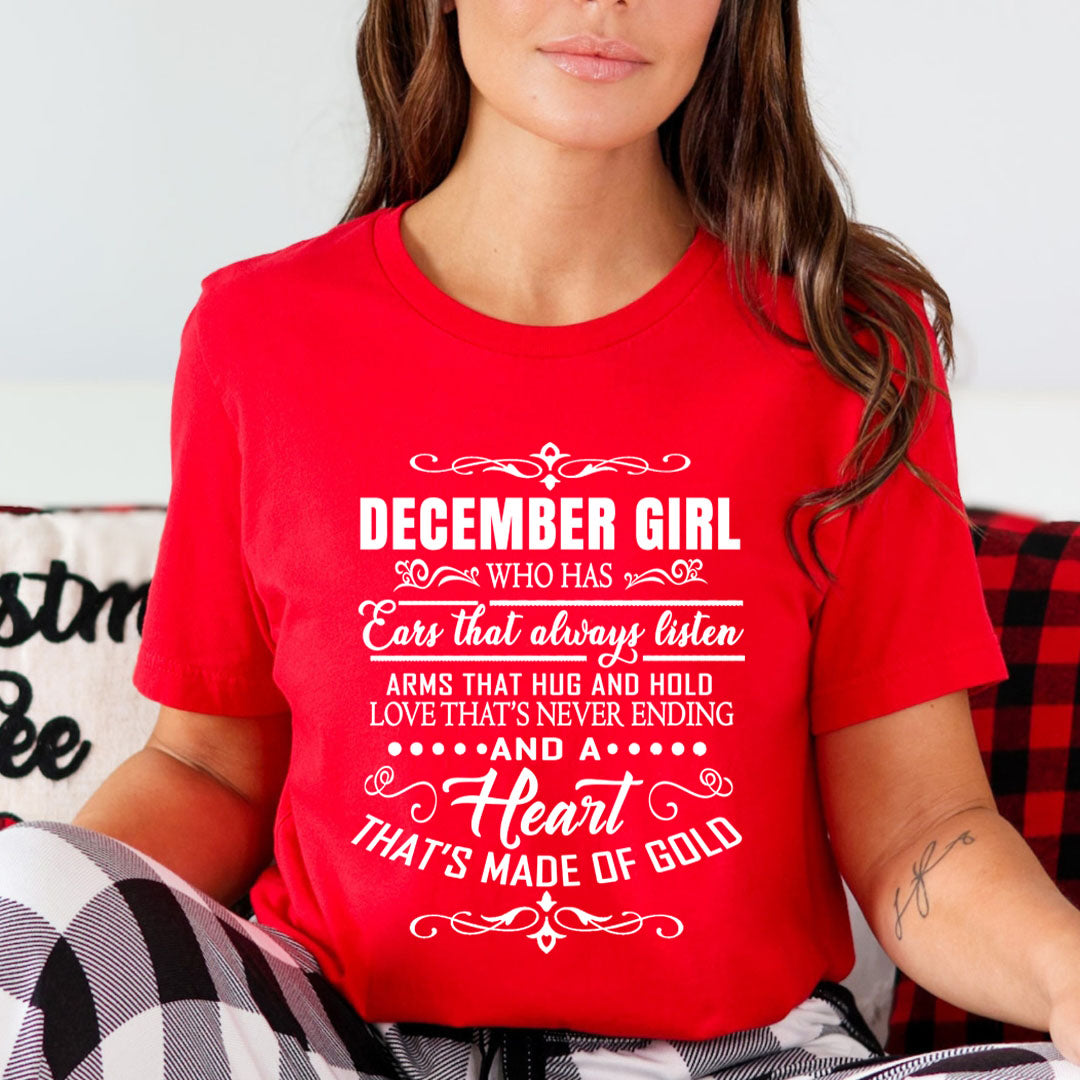 December Girl Who Has Heart That's Made Of Gold  - Unisex T-Shirt