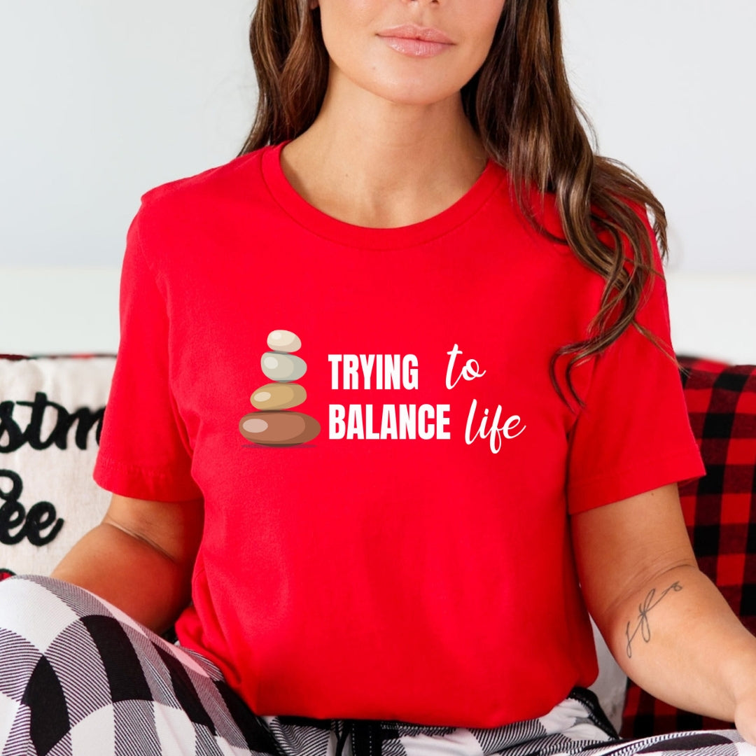 Trying To Balance Life - Unisex T-Shirt