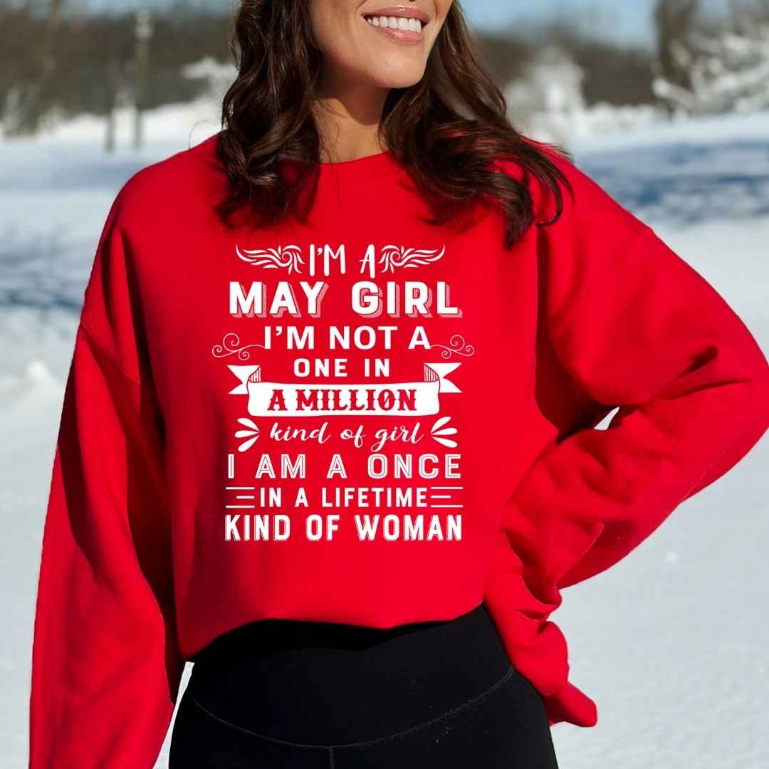 I'm May Girl ( Once In A Lifetime) Available in Tshirt, Sweatshirt and Hoodie.