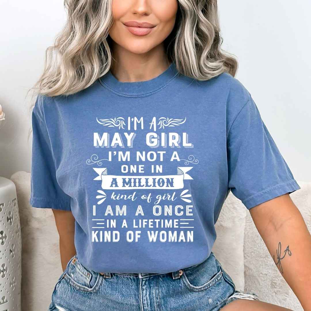 I'm May Girl ( Once In A Lifetime) Available in Tshirt, Sweatshirt and Hoodie.