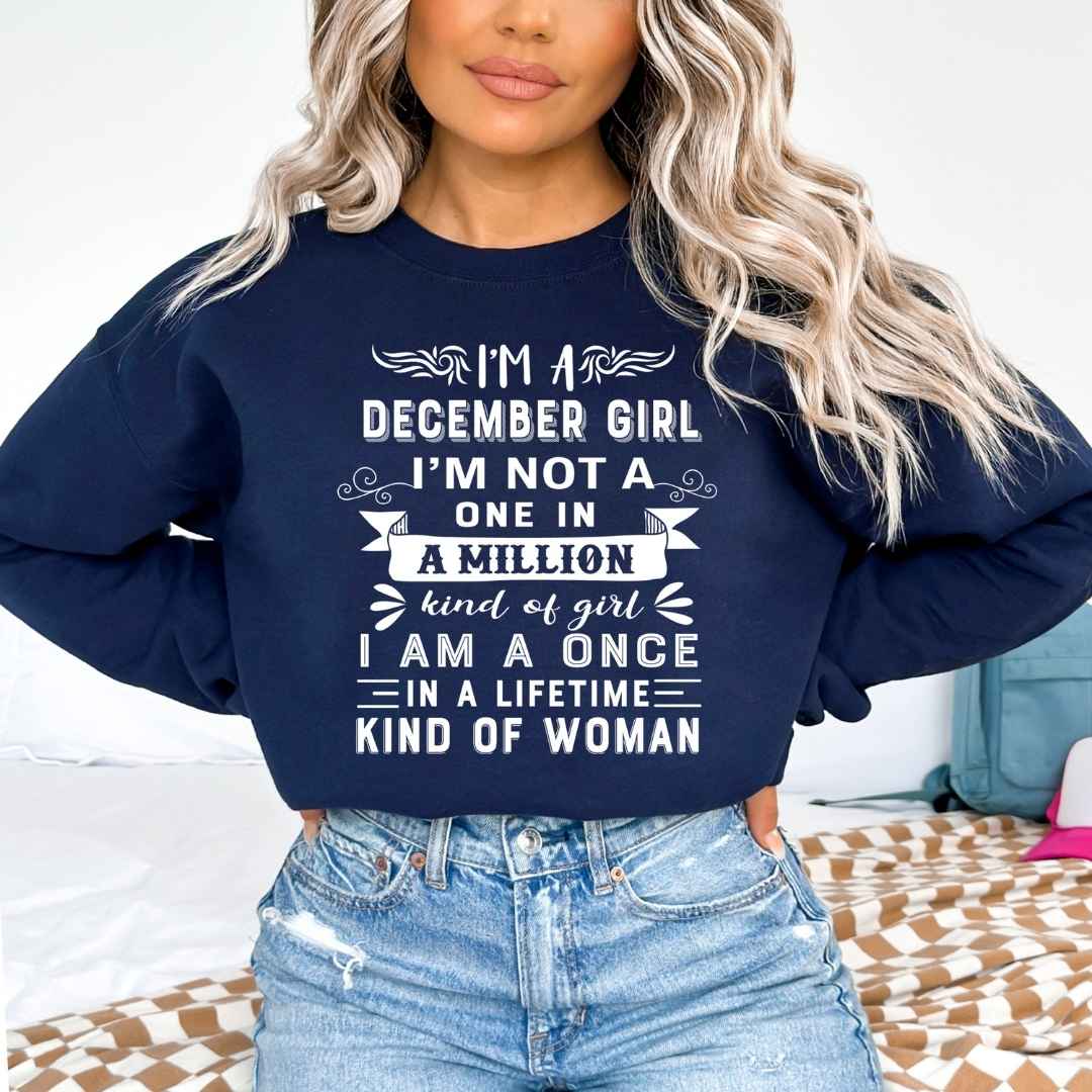 I'm December Girl ( Once In A Lifetime) Available in Tshirt, Sweatshirt and Hoodie.