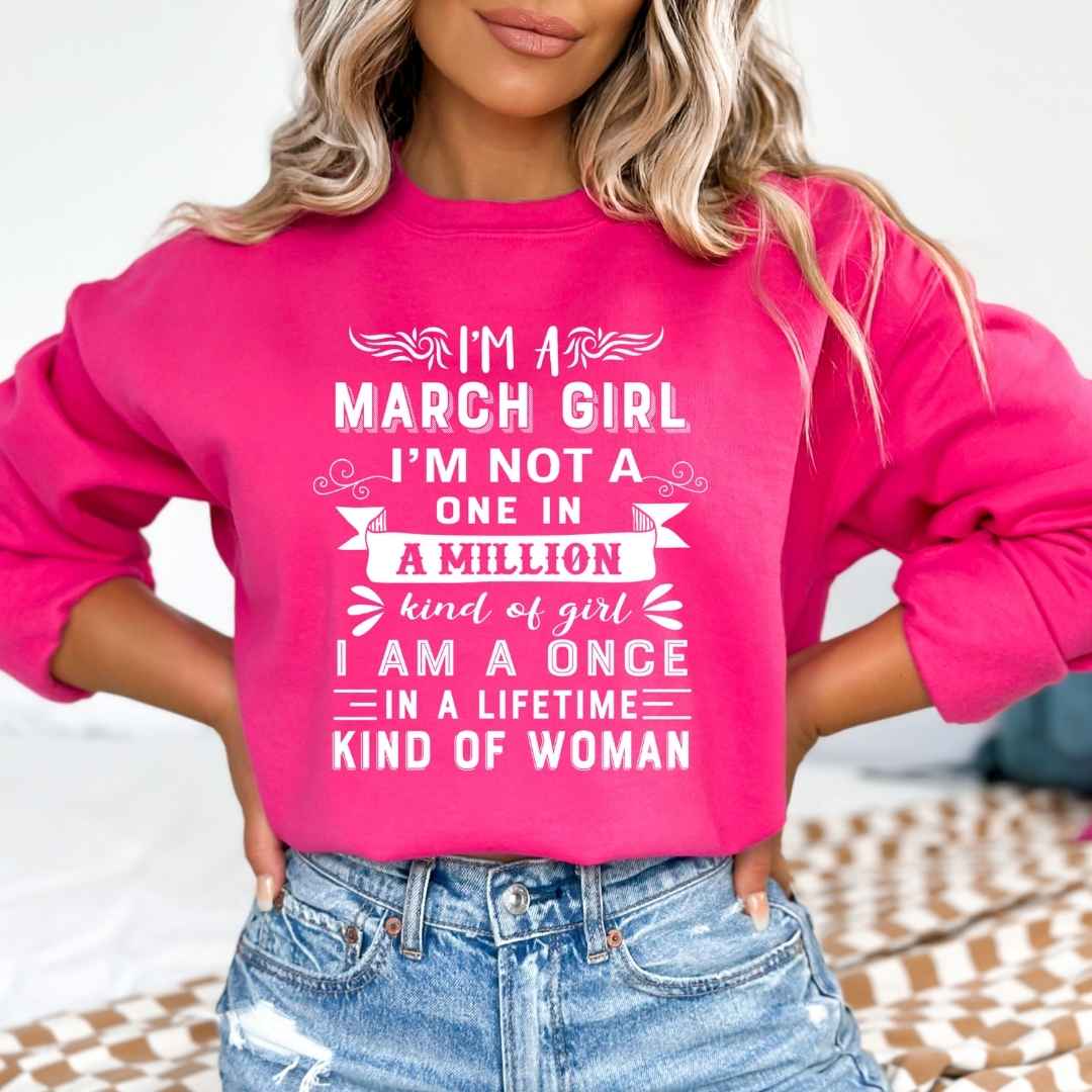 I'm March Girl, Once In A Lifetime Kind of Women