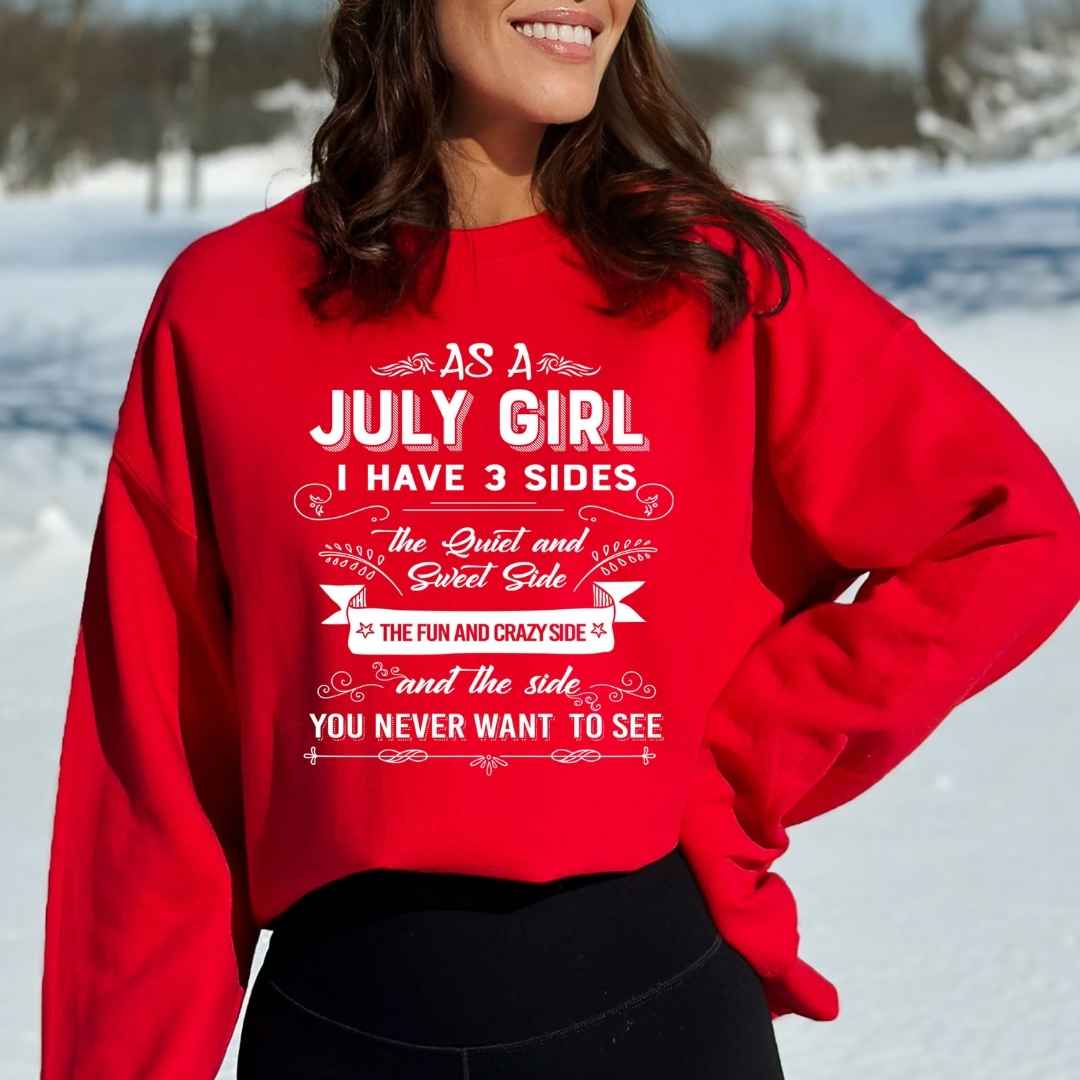 As A July Girl I Have 3 Sides - Sweatshirt & Hoodie