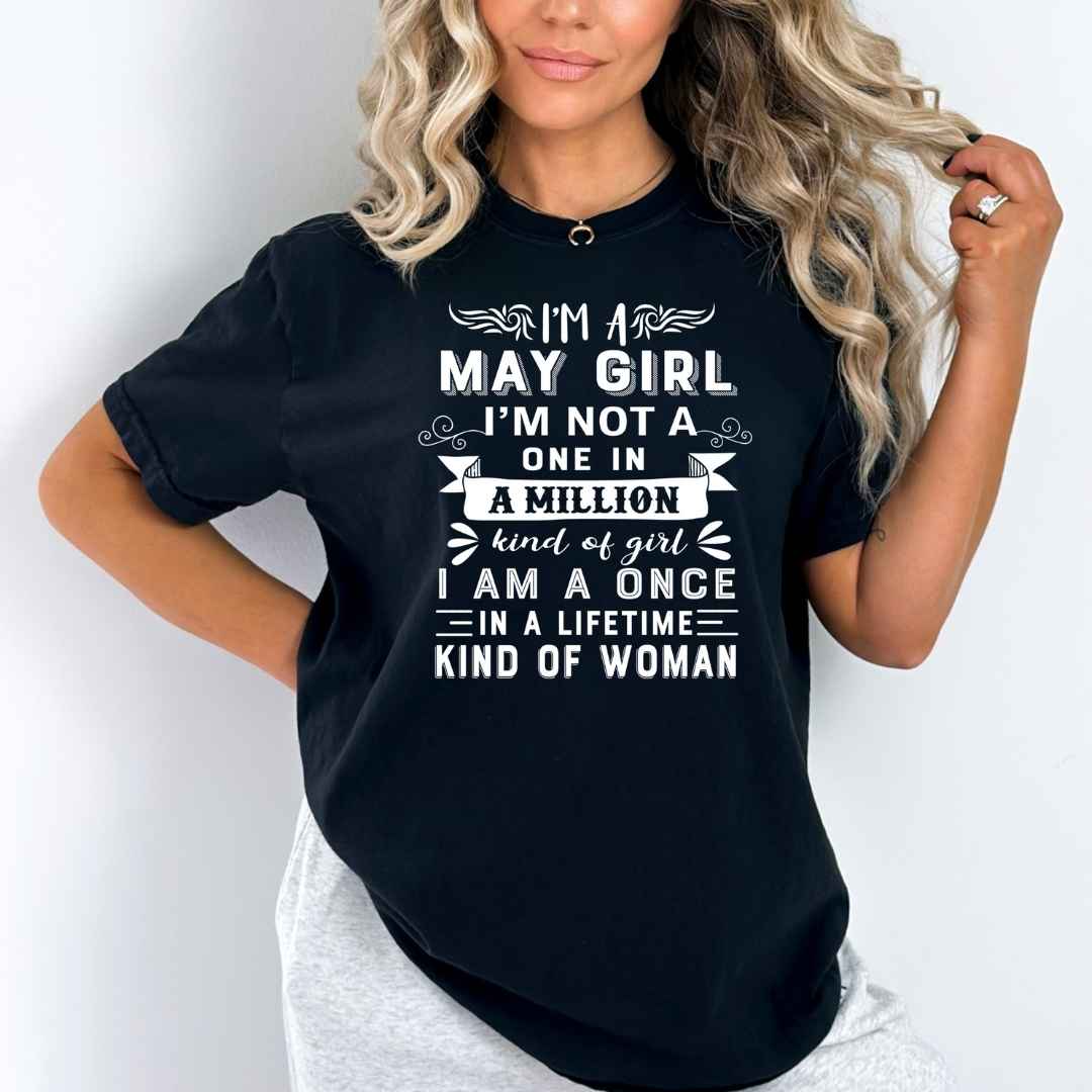 I'm May Girl ( Once In A Lifetime) Available in Tshirt, Sweatshirt and Hoodie.