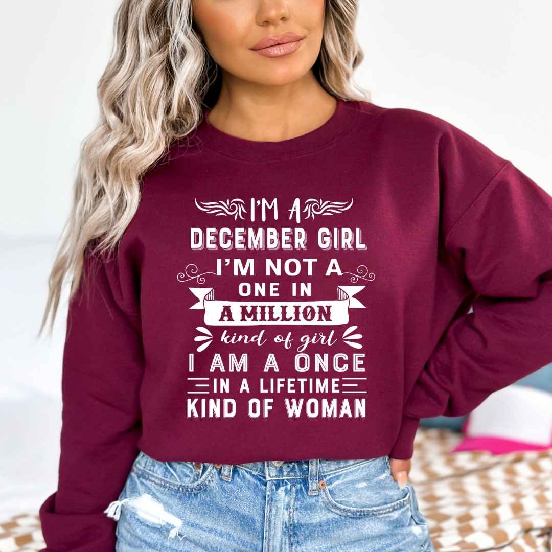 I'm December Girl ( Once In A Lifetime) Available in Tshirt, Sweatshirt and Hoodie.
