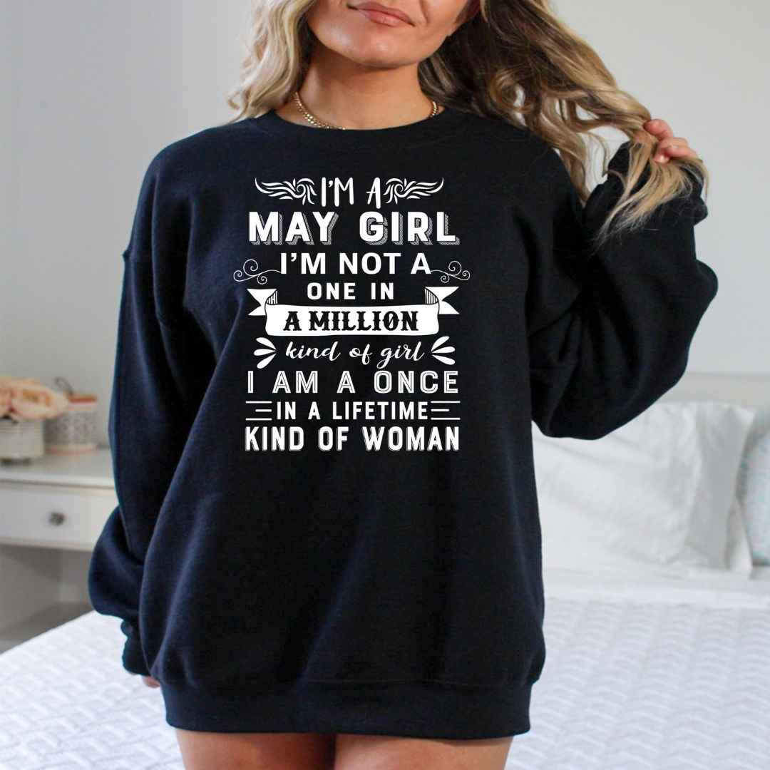 I'm May Girl ( Once In A Lifetime) Available in Tshirt, Sweatshirt and Hoodie.