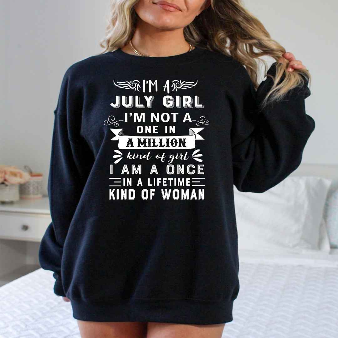 I'm July Girl ( Once In A Lifetime) - Sweatshirt & Hoodie