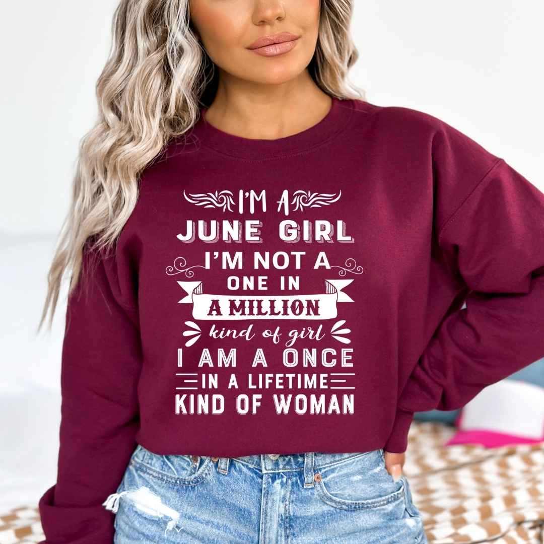 I'm June Girl ( Once In A Lifetime) Available in Tshirt, Sweatshirt and Hoodie.