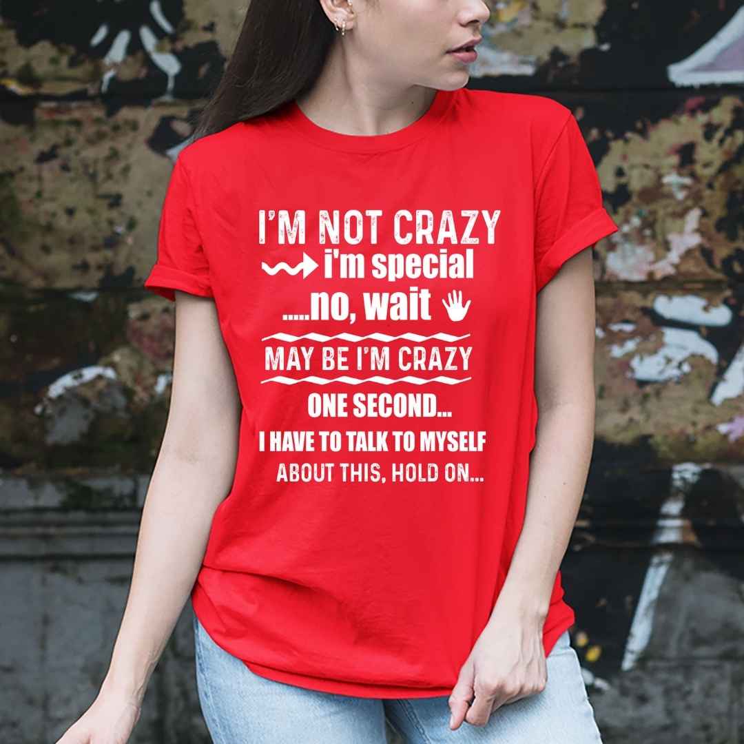 I'm Not Crazy I'm Special - Unisex T-Shirt