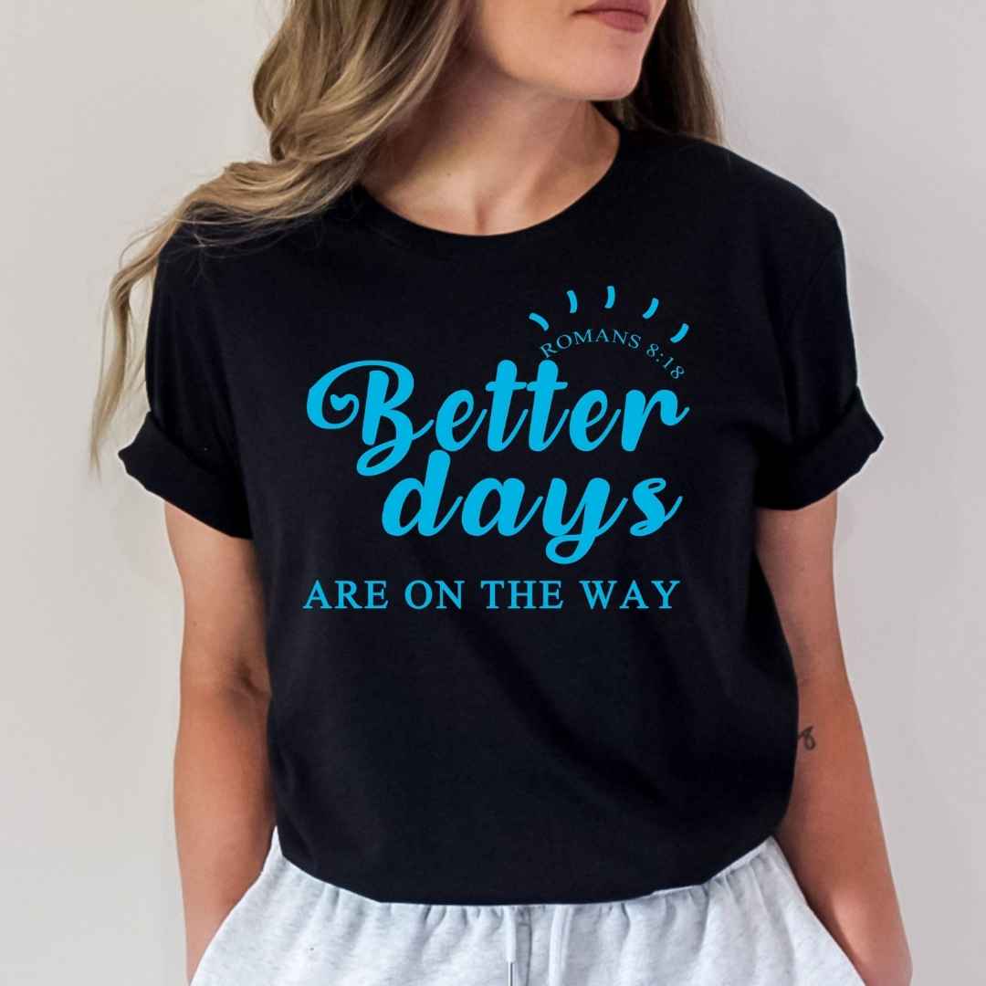 Better Days - Unisex T-Shirt