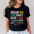 Dream Big, Live Simply, Give Love & Be Grateful - Unisex T-Shirt