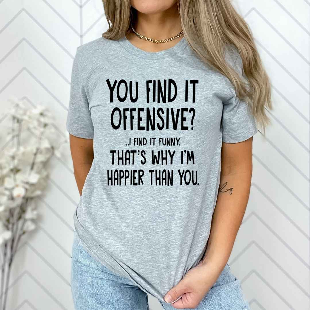 You Find It Offensive - Unisex T-Shirt