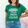 I Don't Mean To Interrupt People - Unisex T-Shirt