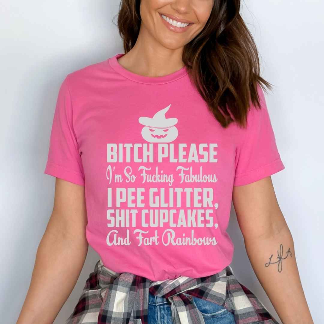 Bitch Please I'm So Fucking Fabulous - Unisex T-Shirt
