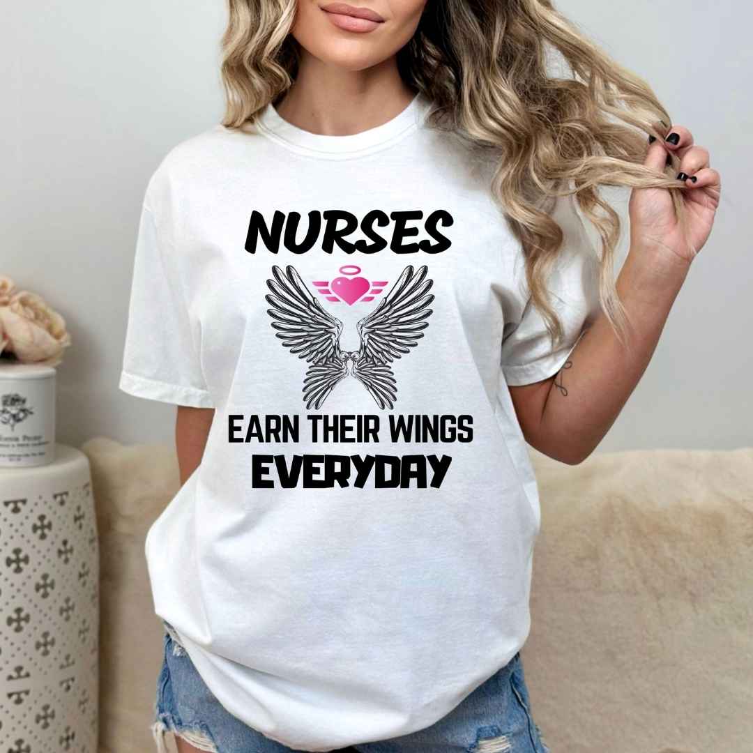 Nurses Earn Their Wings Everyday - Unisex T-Shirt