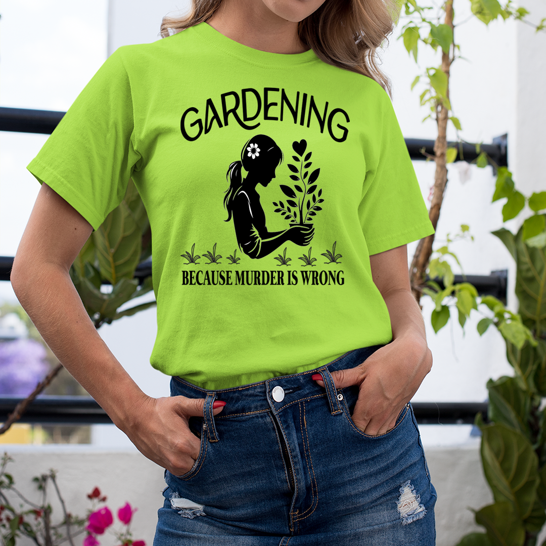 Gardening Because Murder is Wrong - Unisex T-Shirt