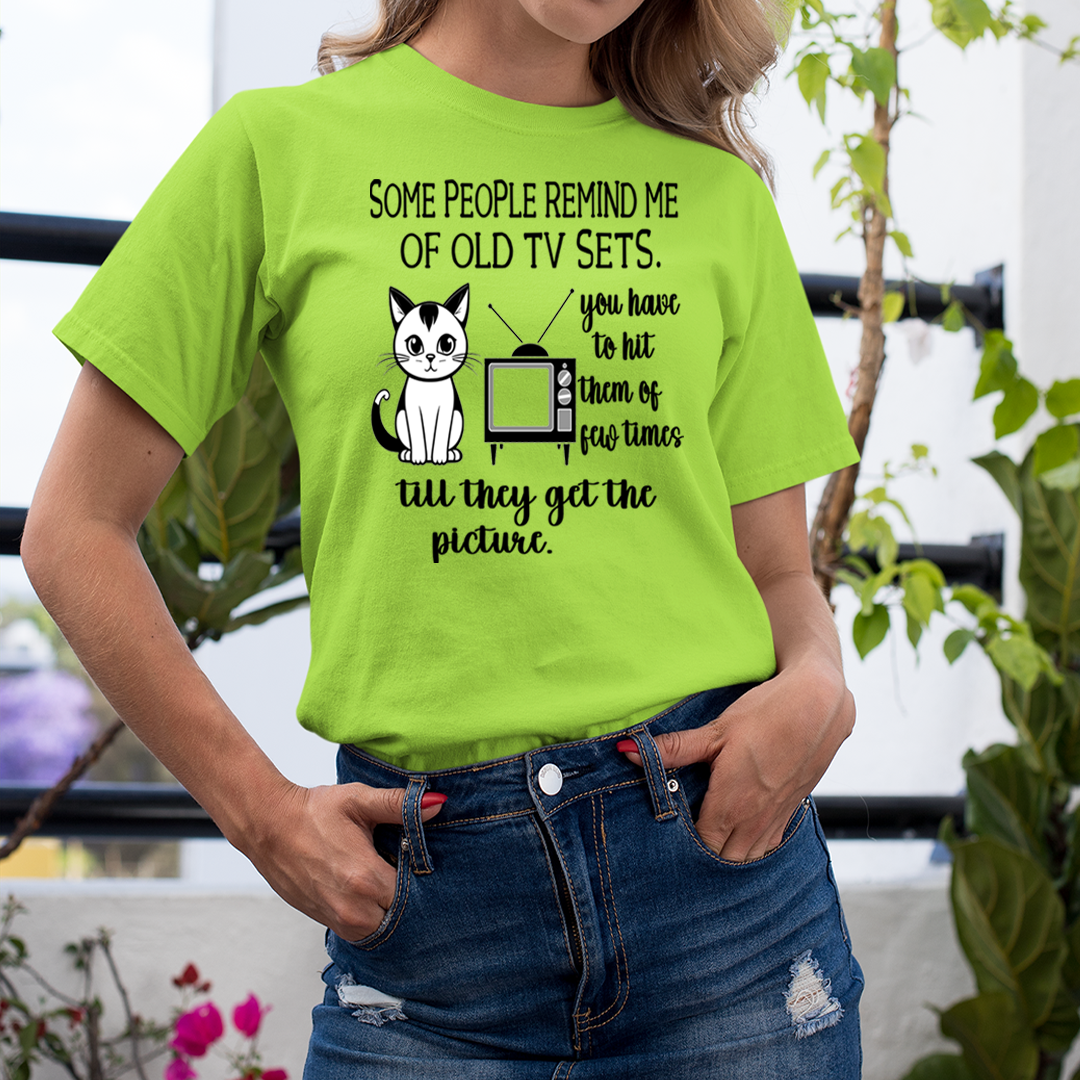 Some People Remind me of Old Tv Sets - Unisex T-Shirt
