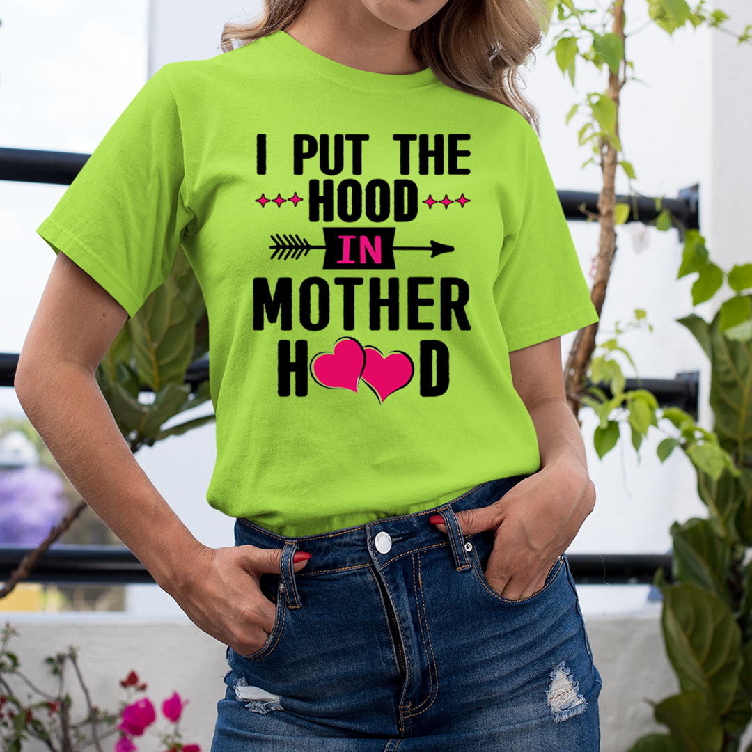 I Put the Hood in Motherhood - Unisex T-Shirt