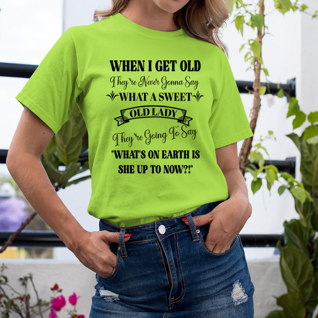 When I Get Old - Unisex T-Shirt