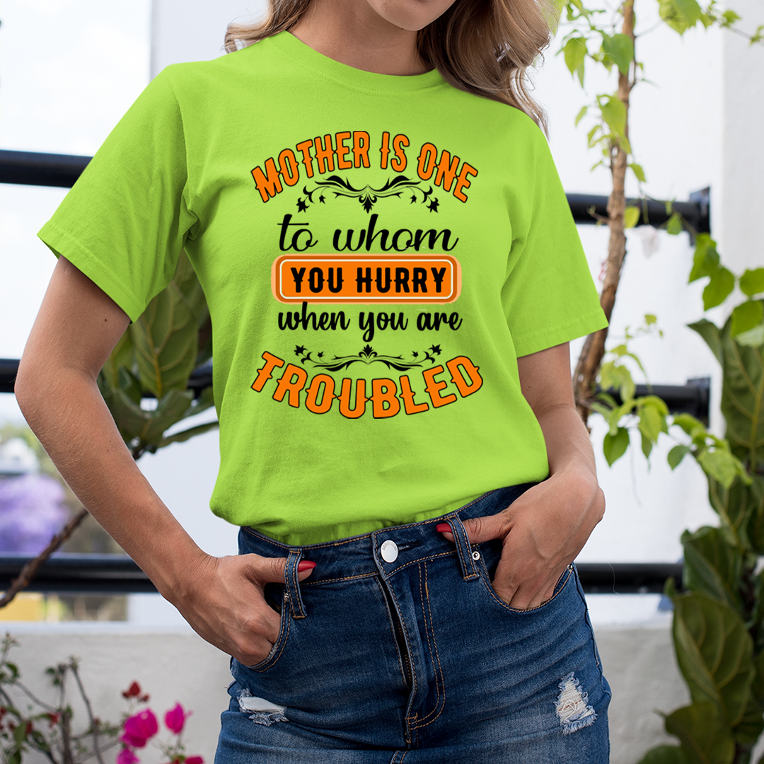 Mother Is One When You are Troubled - Unisex T-Shirt