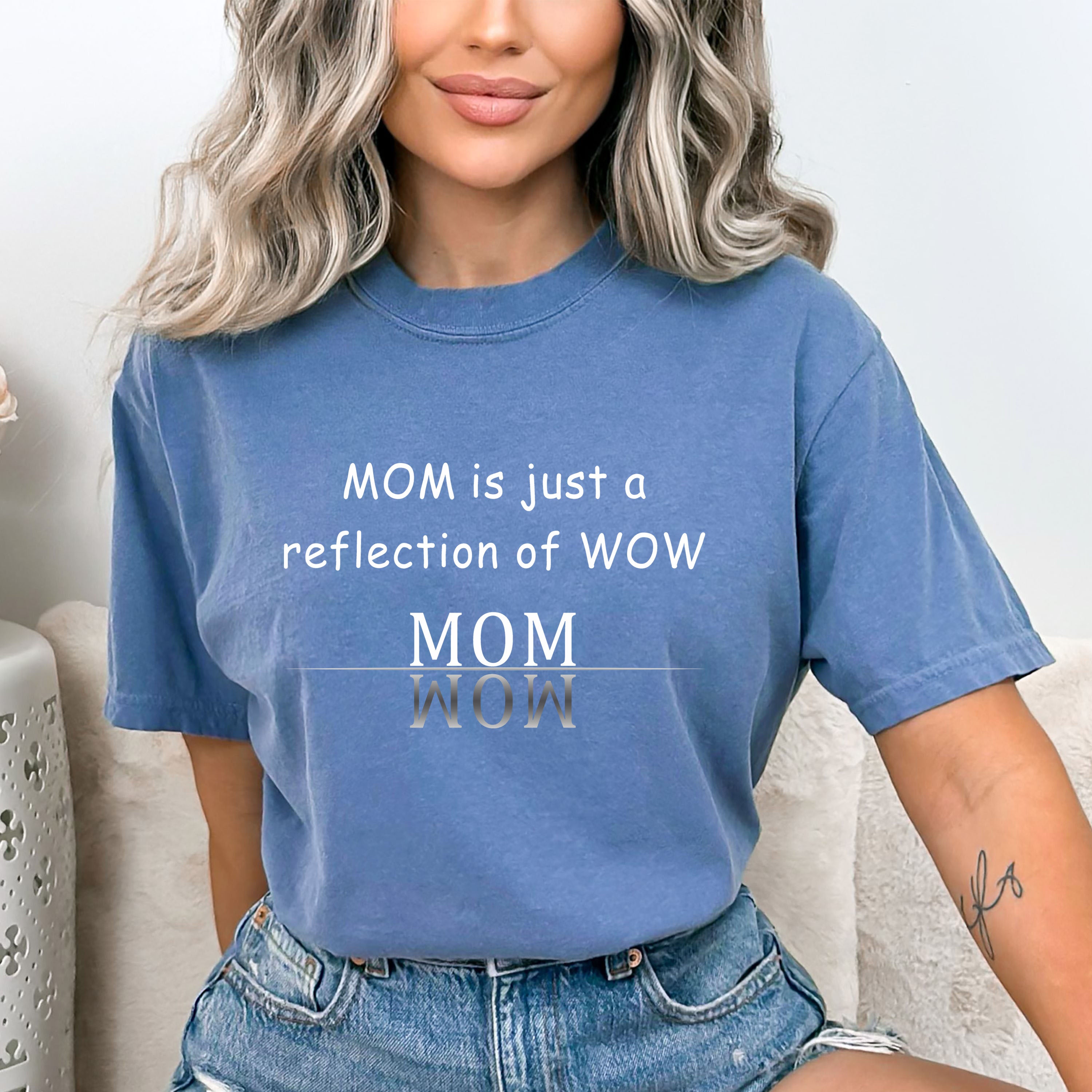 Mom Is Just A Reflection Of Wow- Bella canvas
